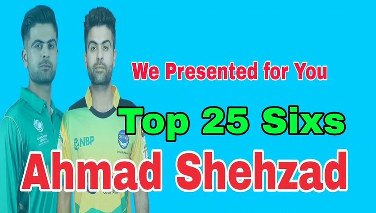 top 10 sixes of ahmed shehzad