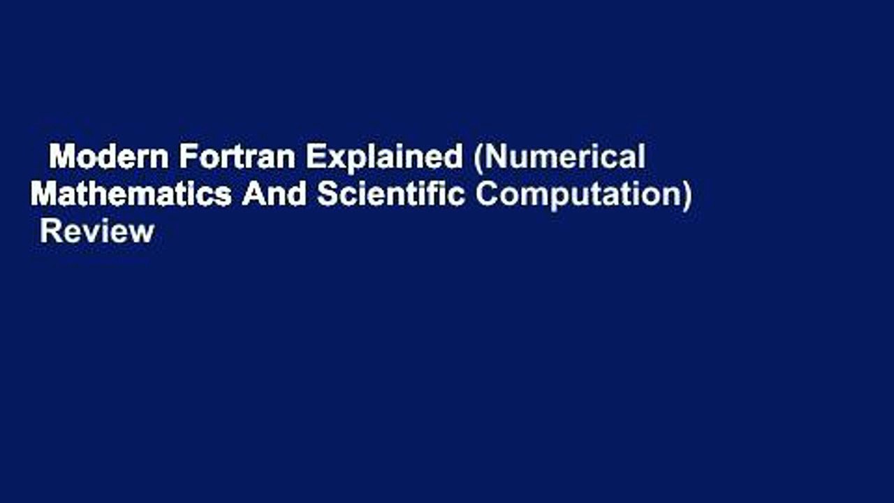 Modern Fortran Explained (Numerical Mathematics And Scientific Computation)  Review