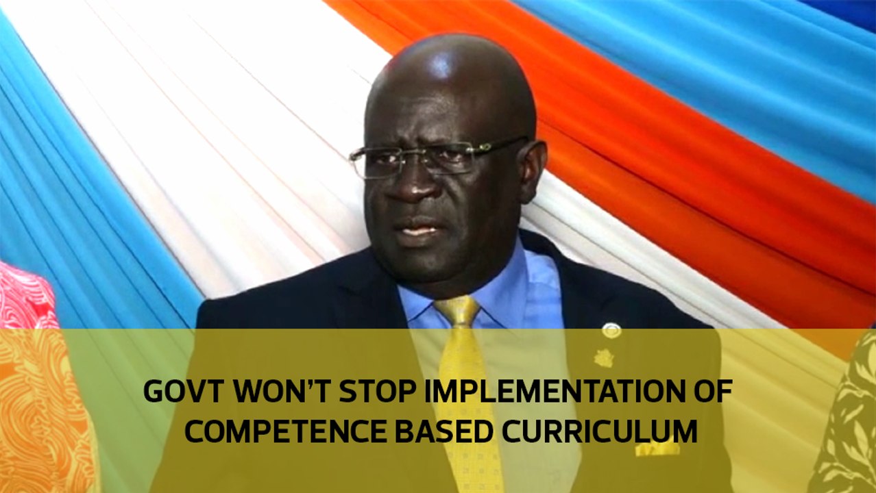 Govt won't stop implementation of Competence Based Curriculum