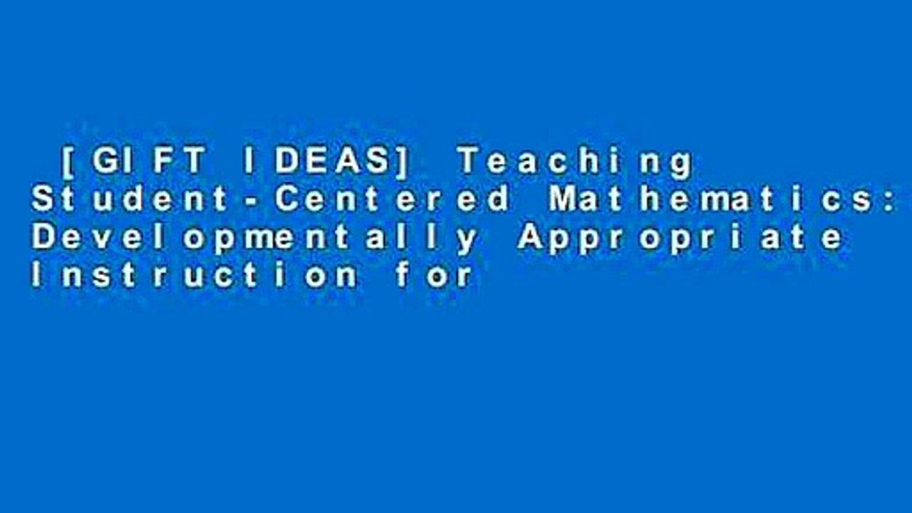 [GIFT IDEAS] Teaching Student-Centered Mathematics: Developmentally Appropriate Instruction for