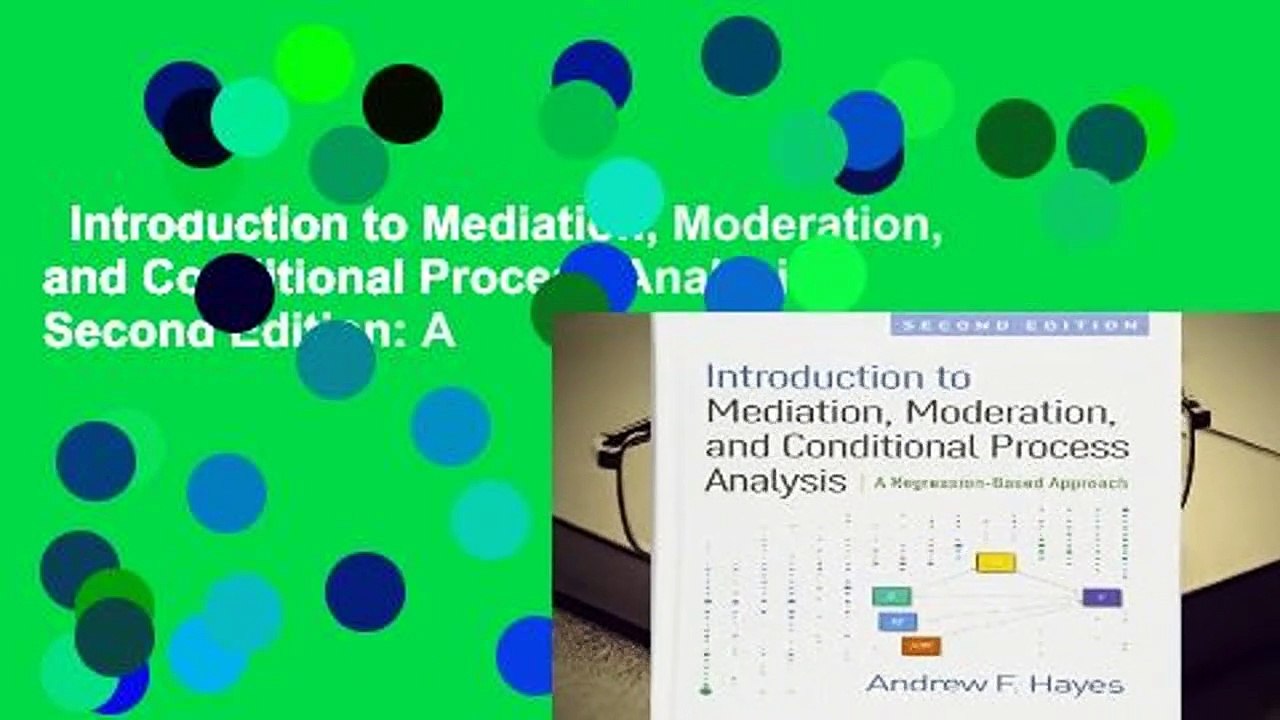 Introduction to Mediation, Moderation, and Conditional Process Analysis, Second Edition: A