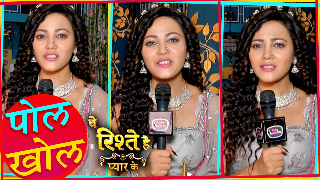 Kaveri Priyam Aka Kuhu Reveals Secrets Of Set | Pol Khol | Yeh Rishtey Hain Pyaar Ke