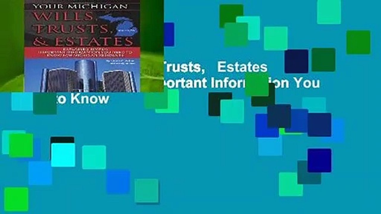 Your Michigan Wills, Trusts,   Estates Explained Simply: Important Information You Need to Know