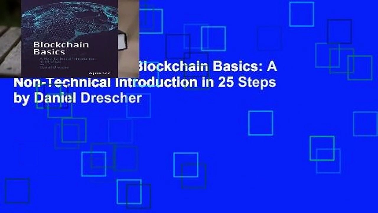 Complete acces  Blockchain Basics: A Non-Technical Introduction in 25 Steps by Daniel Drescher