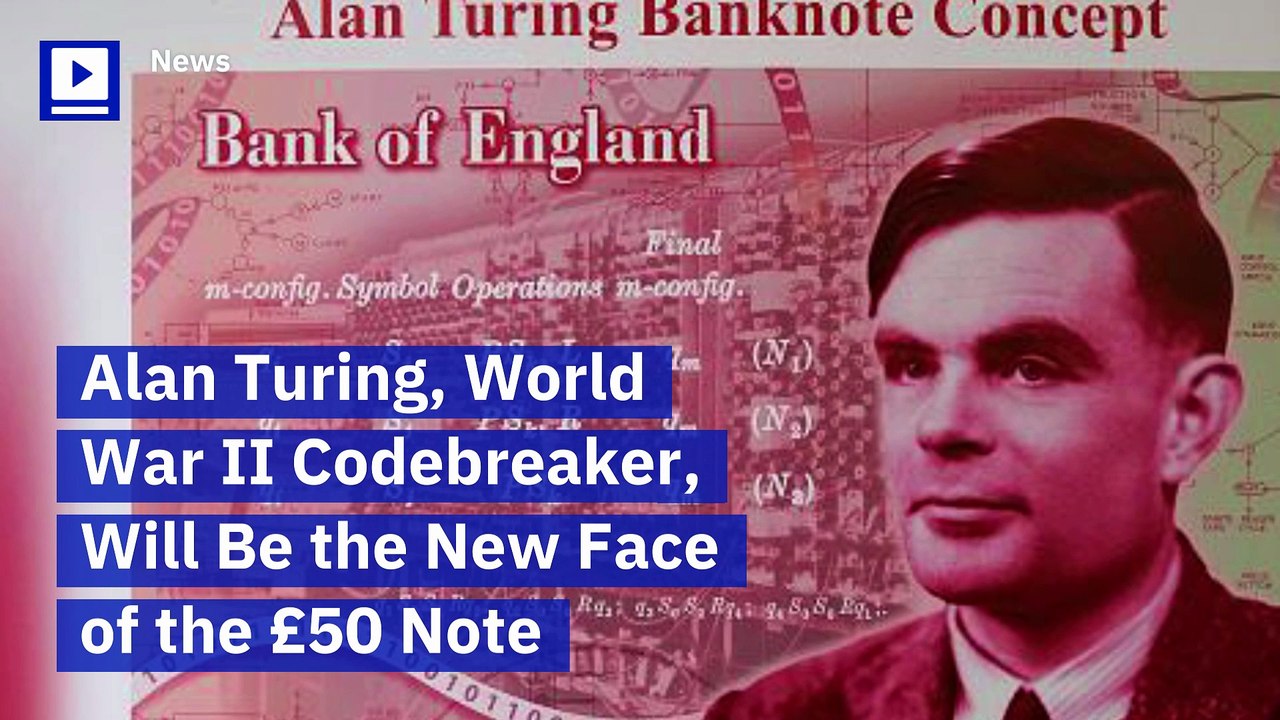 Alan Turing, Controversial World War II Codebreaker, Is Now the Face of the £50 Note