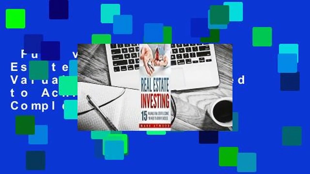 Full version  Real Estate Investing: 15 Valuable Lessons Needed to Achieve Success Complete