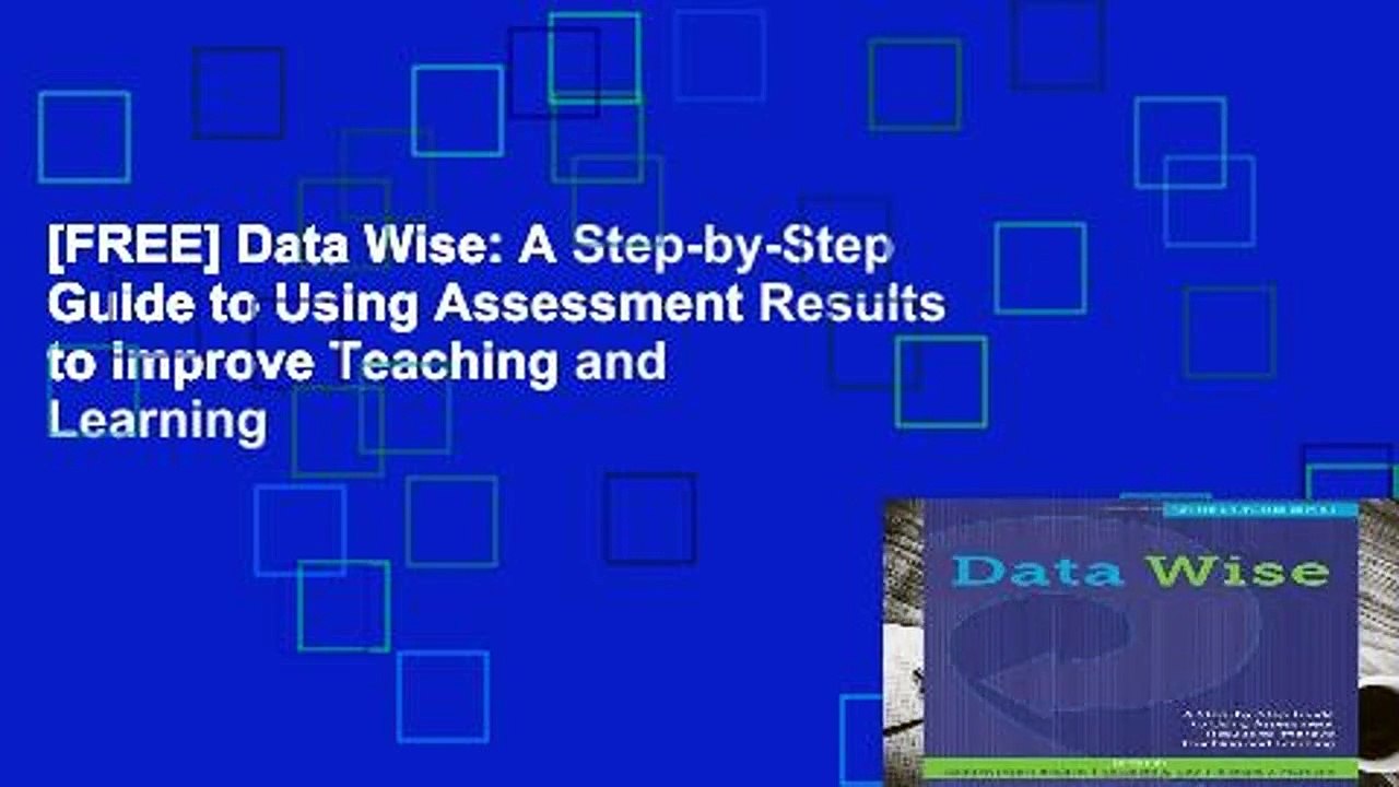 [FREE] Data Wise: A Step-by-Step Guide to Using Assessment Results to Improve Teaching and Learning