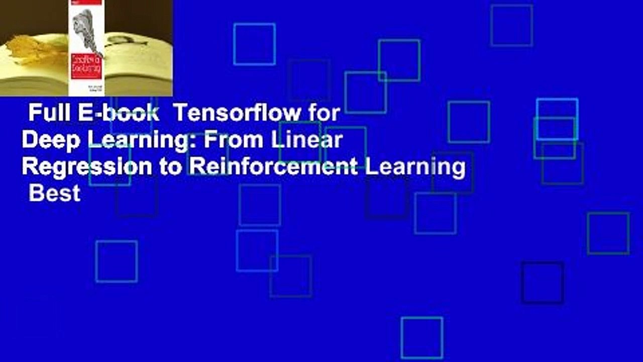 Full E-book  Tensorflow for Deep Learning: From Linear Regression to Reinforcement Learning  Best