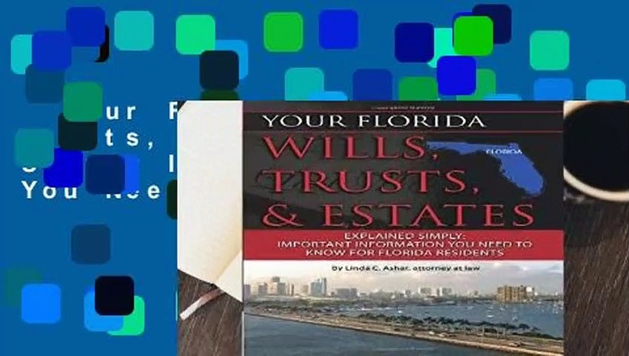 Your Florida Wills, Trusts,   Estates Explained Simply Important Information You Need to Know