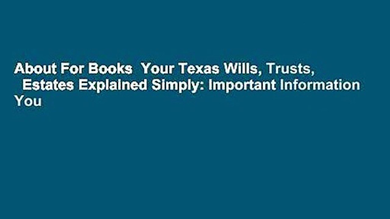 About For Books  Your Texas Wills, Trusts,   Estates Explained Simply: Important Information You