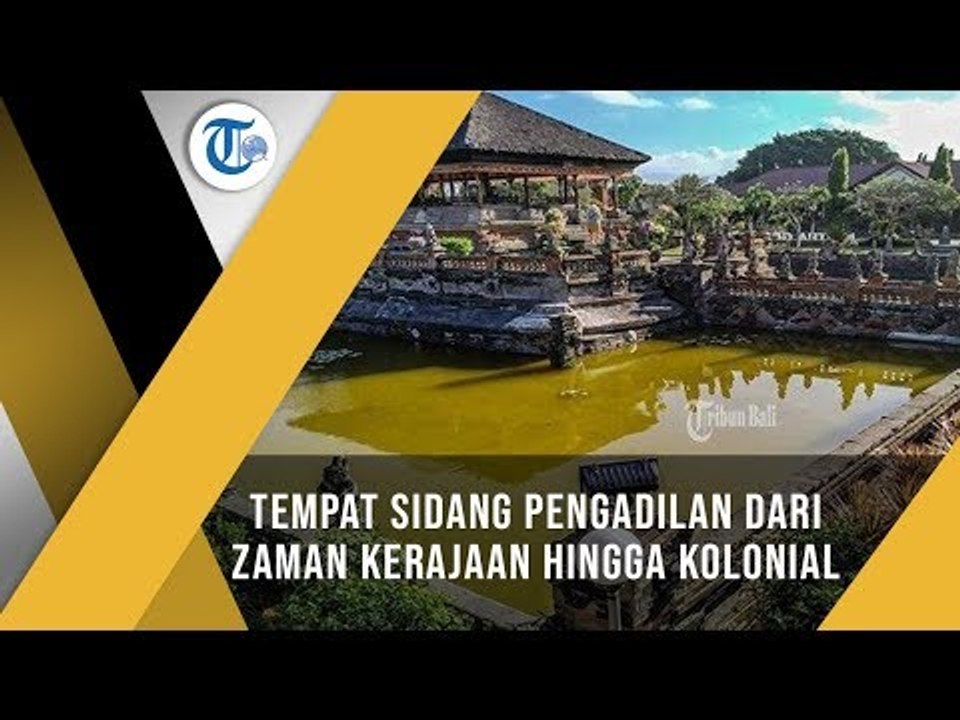 Kerta Gosa, Tempat Wisata di Kompleks Bangunan Keraton Semarapura yang Dibangun Tahun 1686