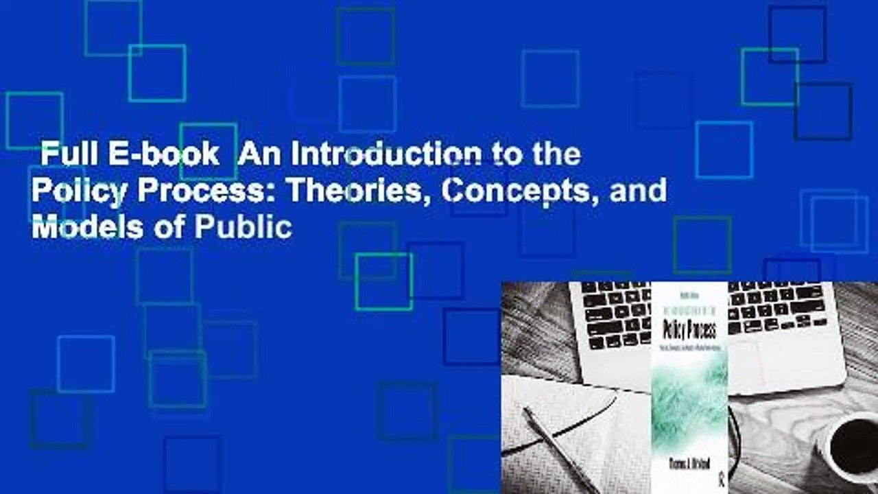 Full E-book  An Introduction to the Policy Process: Theories, Concepts, and Models of Public