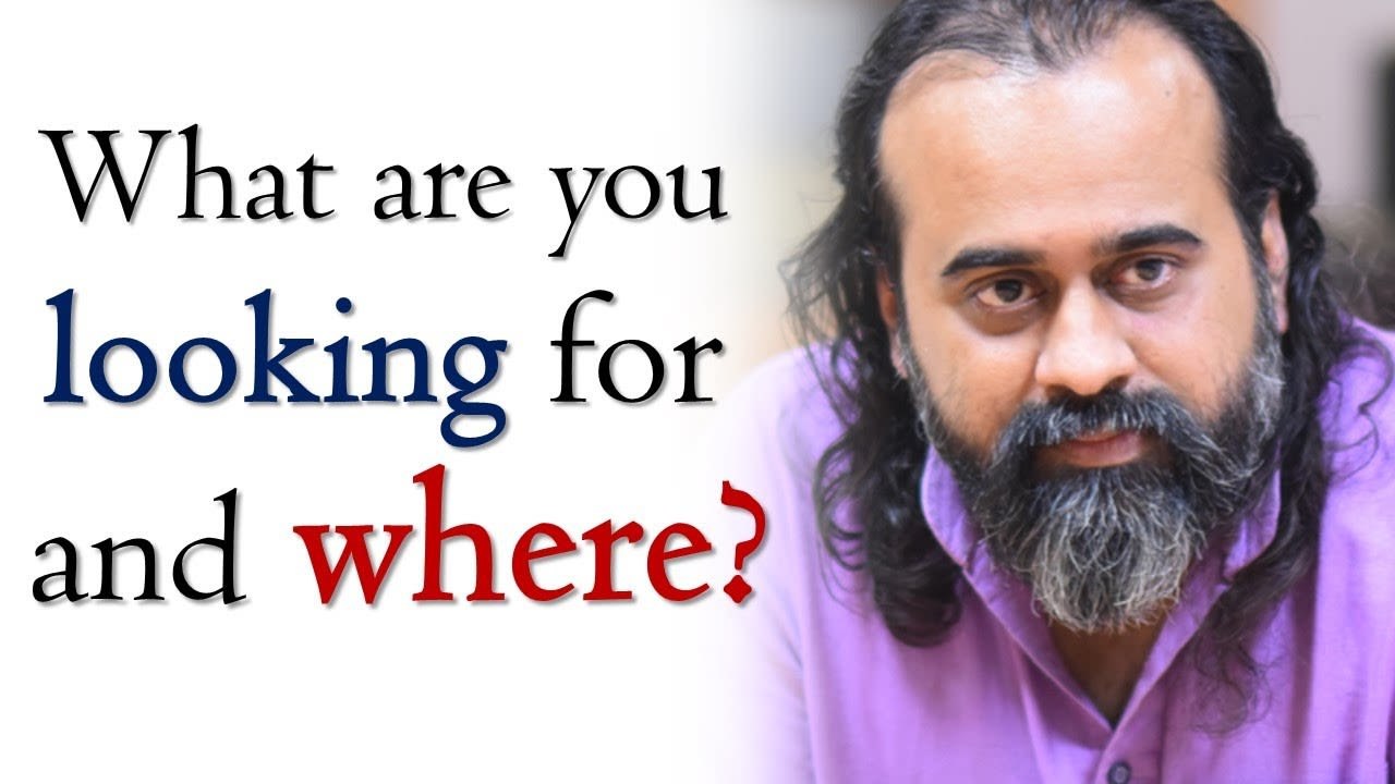 What are you looking for, and where? || Acharya Prashant (2018)