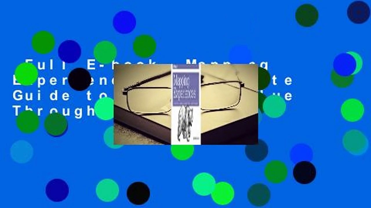 Full E-book  Mapping Experiences: A Complete Guide to Creating Value Through Journeys,