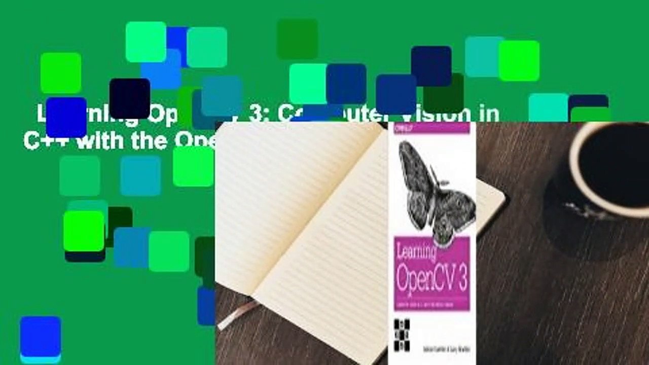 Learning OpenCV 3: Computer Vision in C++ with the OpenCV Library Complete