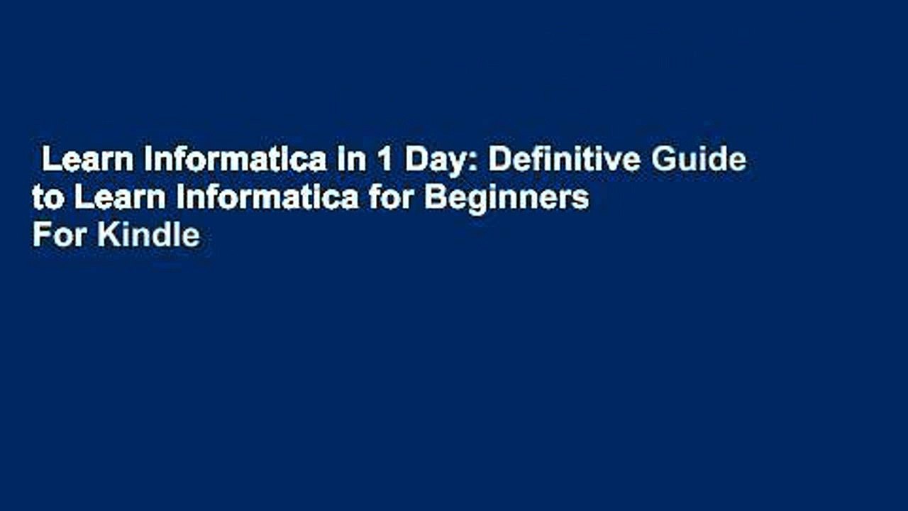 Learn Informatica in 1 Day: Definitive Guide to Learn Informatica for Beginners  For Kindle