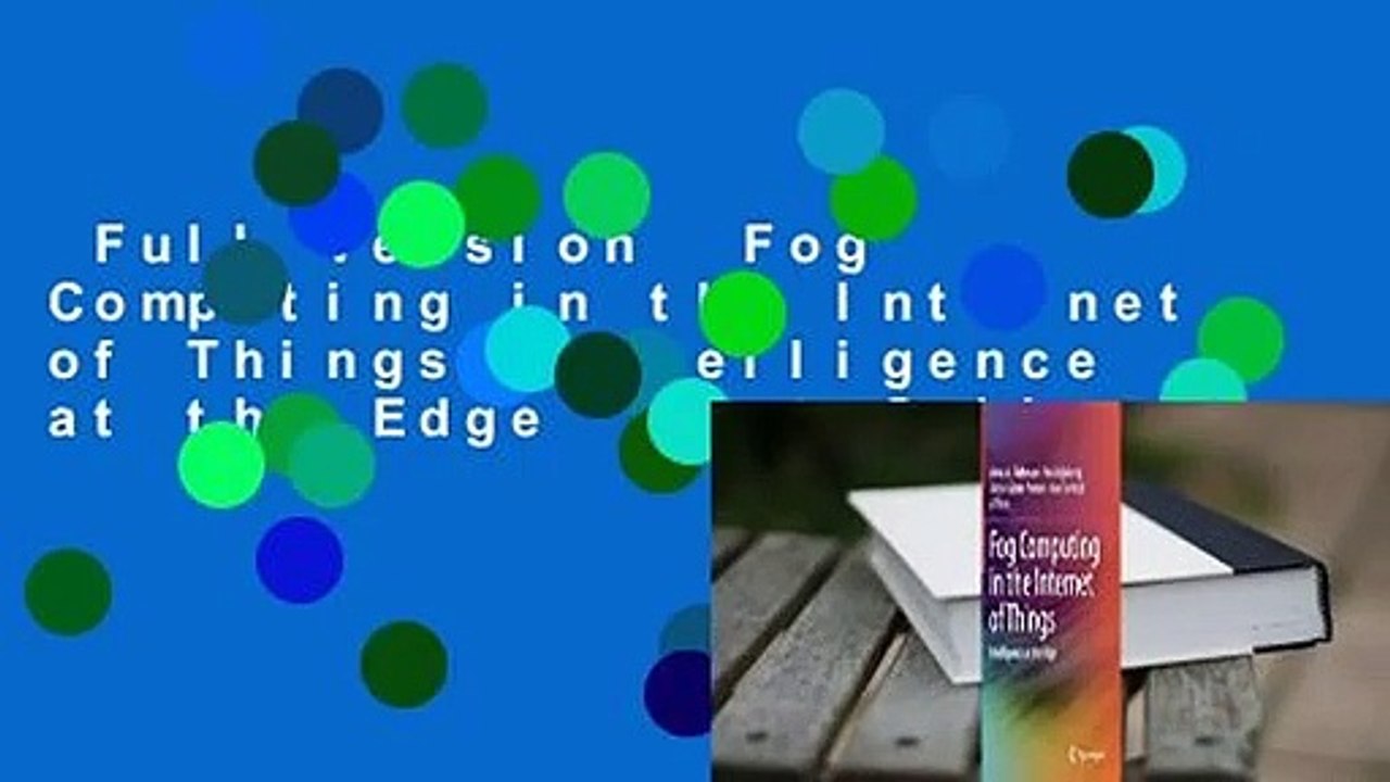 Full version  Fog Computing in the Internet of Things: Intelligence at the Edge  Best Sellers