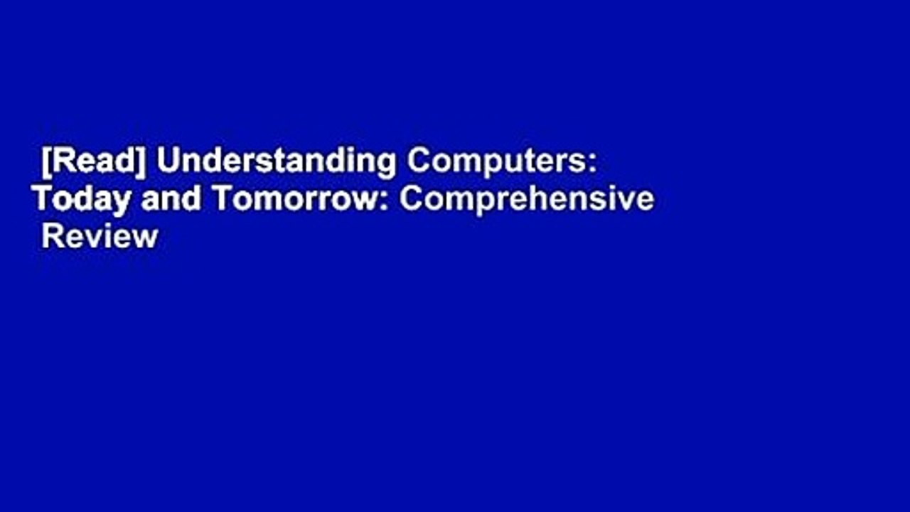 [Read] Understanding Computers: Today and Tomorrow: Comprehensive  Review