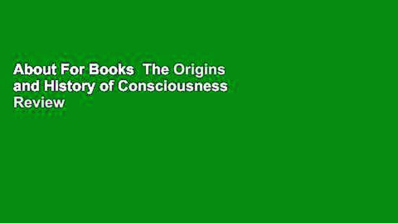 About For Books  The Origins and History of Consciousness  Review