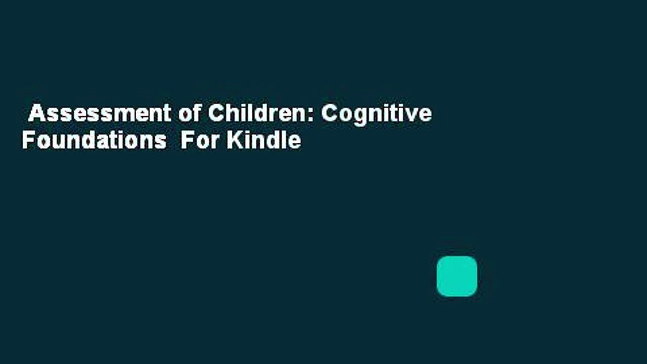 Assessment of Children: Cognitive Foundations  For Kindle
