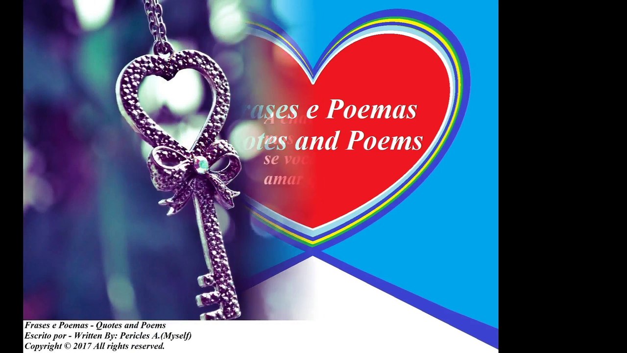 A chave do meu coração é pequena, mas o amor que tenho é grande... [Frases e Poemas]