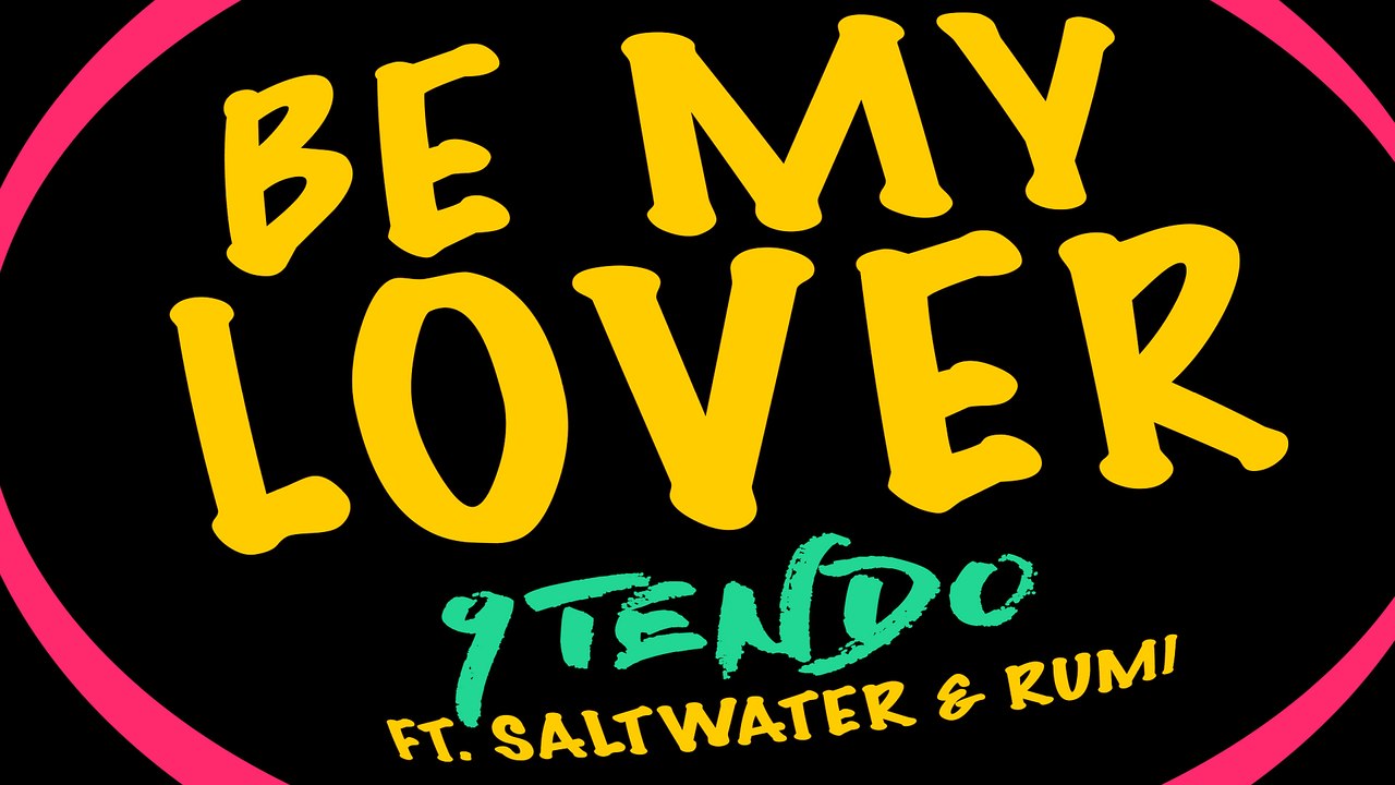 9Tendo - Be My Lover 🎶