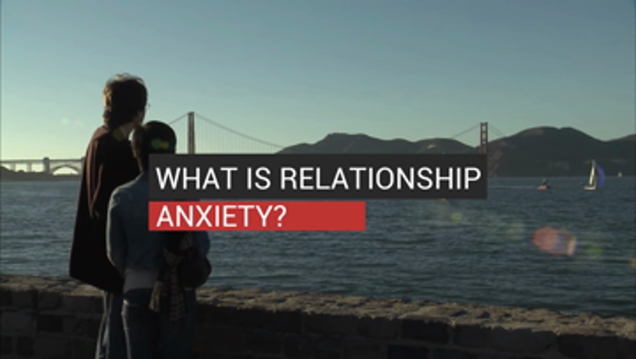 What Is Relationship Anxiety?