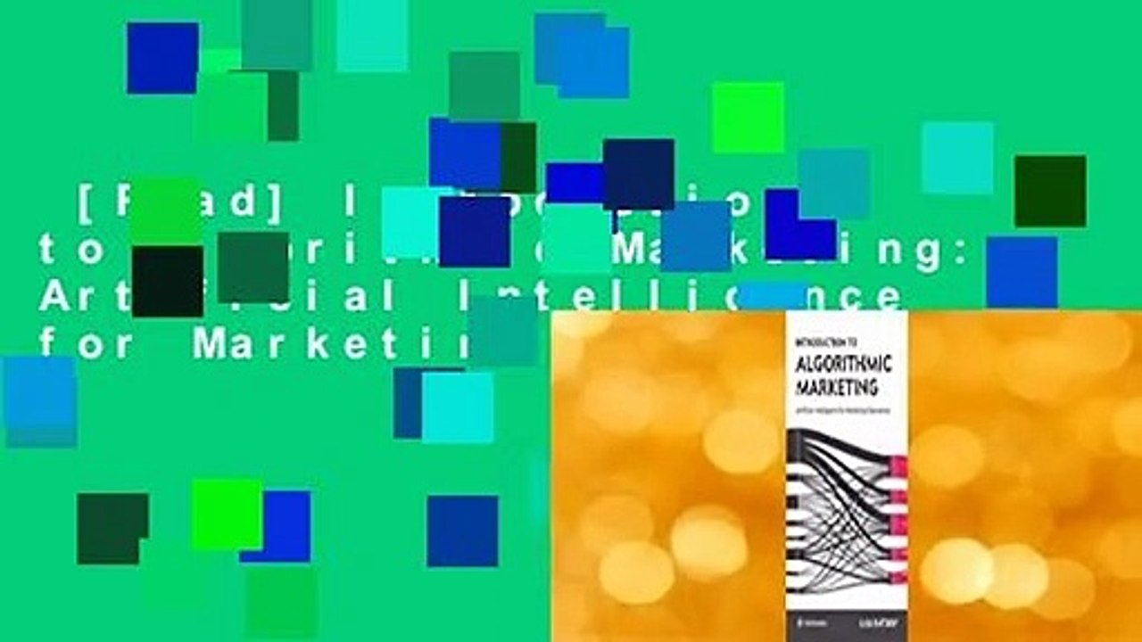 [Read] Introduction to Algorithmic Marketing: Artificial Intelligence for Marketing Operations