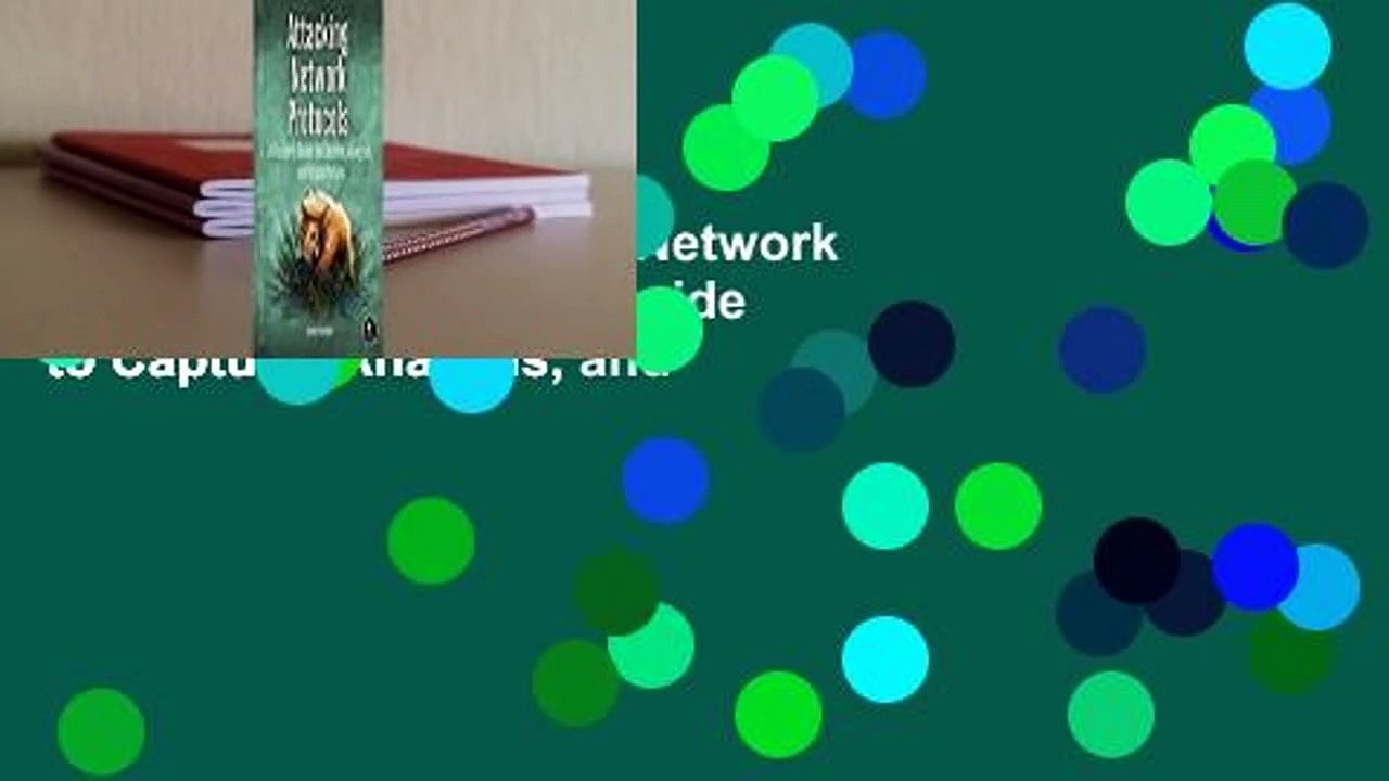 Full version  Attacking Network Protocols: A Hacker's Guide to Capture, Analysis, and