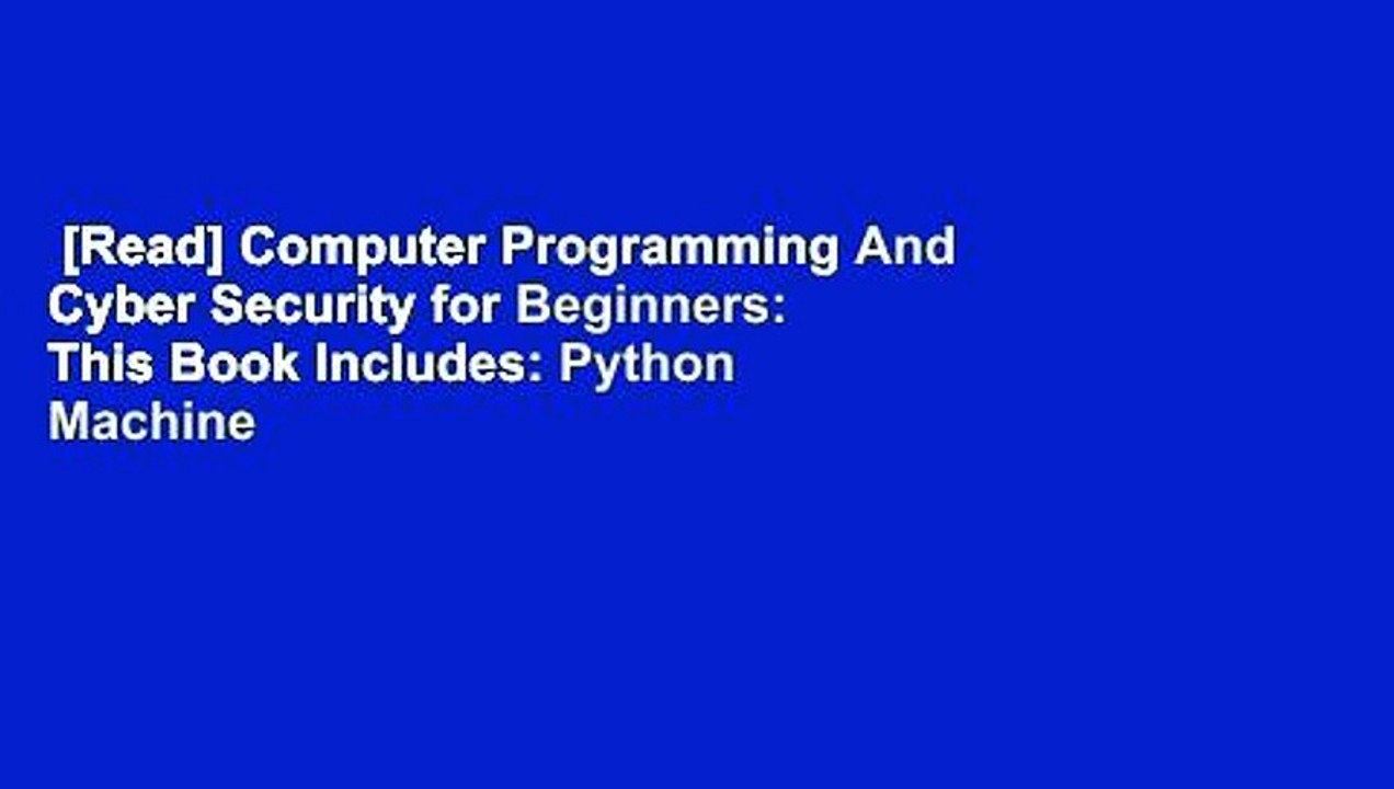 [Read] Computer Programming And Cyber Security for Beginners: This Book Includes: Python Machine