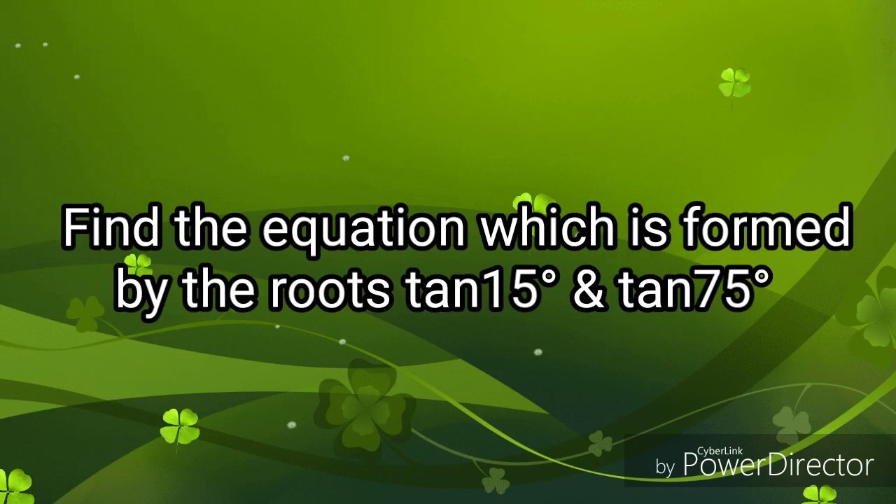 Find the equation which is formed by the roots tan15° and tan75°  in hindi || Open Mathematics || Hindi