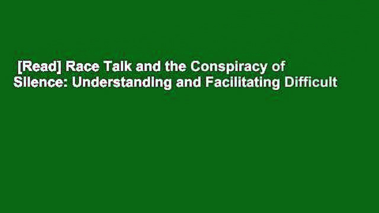[Read] Race Talk and the Conspiracy of Silence: Understanding and Facilitating Difficult