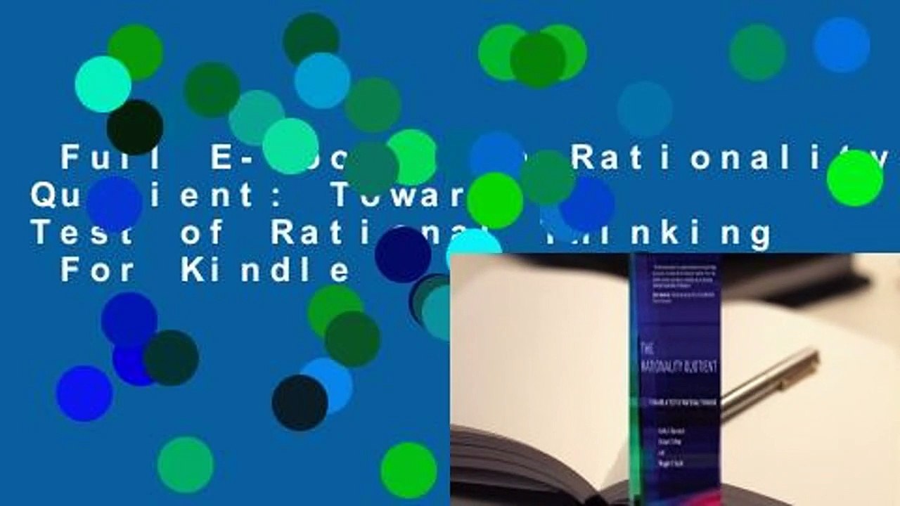 Full E-book  The Rationality Quotient: Toward a Test of Rational Thinking  For Kindle