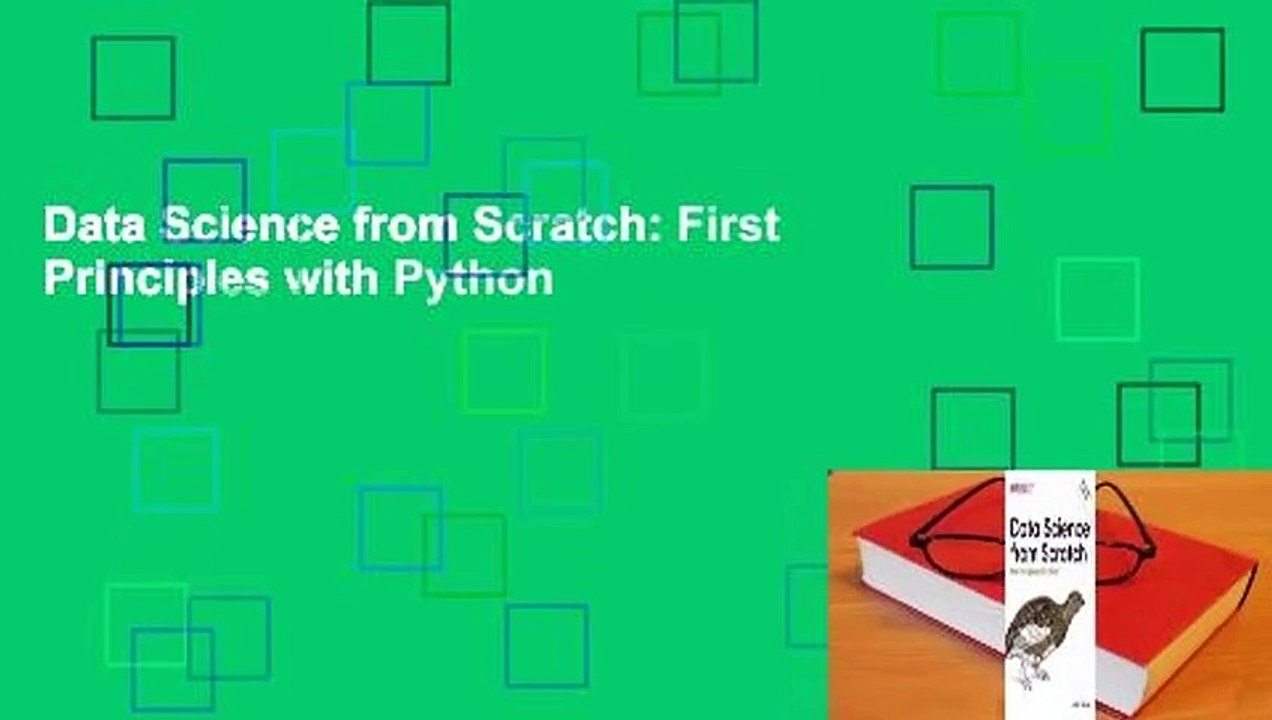 Data Science from Scratch: First Principles with Python