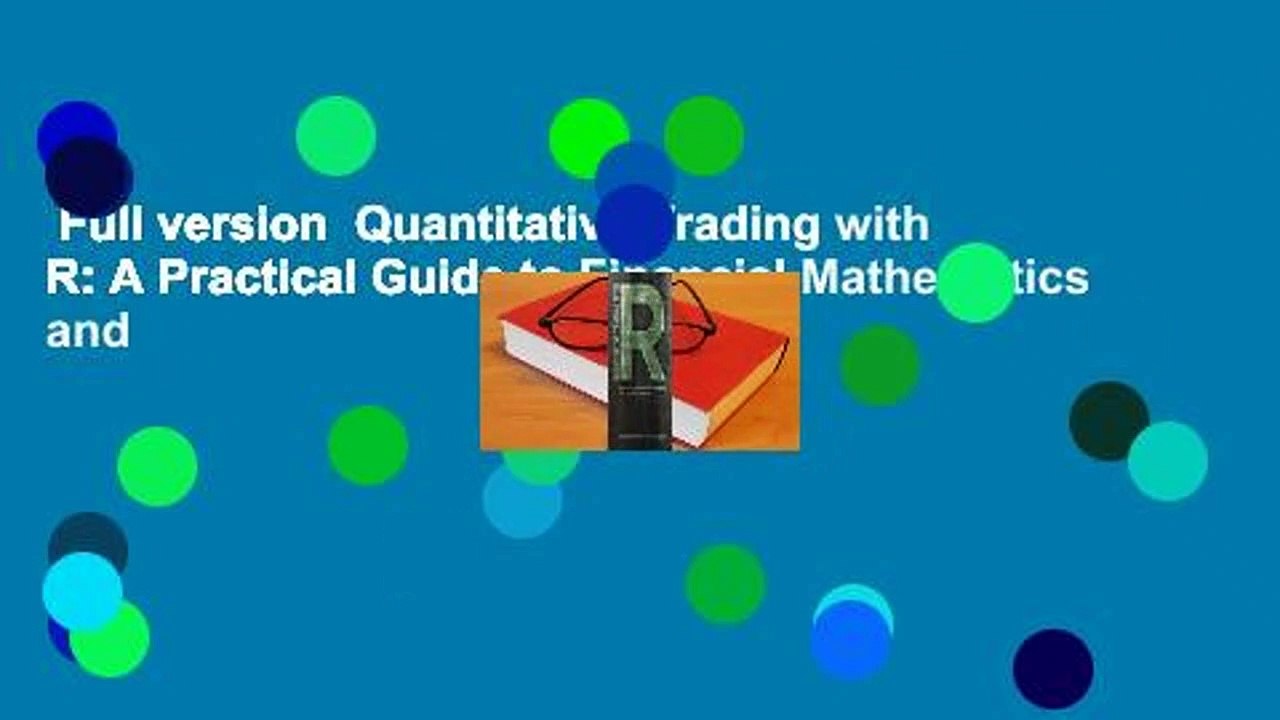 Full version  Quantitative Trading with R: A Practical Guide to Financial Mathematics and