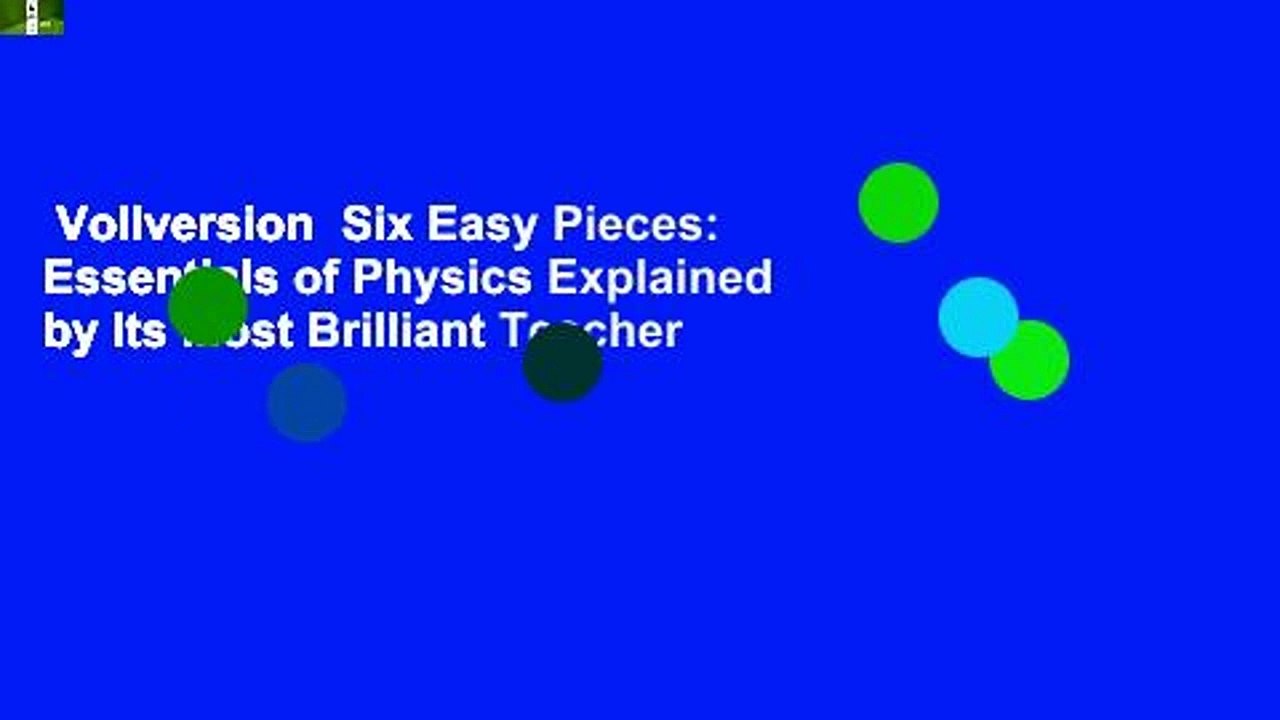 Vollversion  Six Easy Pieces: Essentials of Physics Explained by Its Most Brilliant Teacher