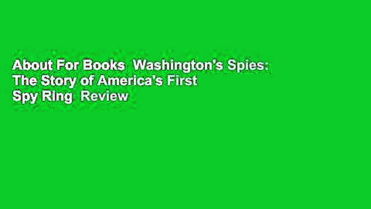 About For Books  Washington's Spies: The Story of America's First Spy Ring  Review