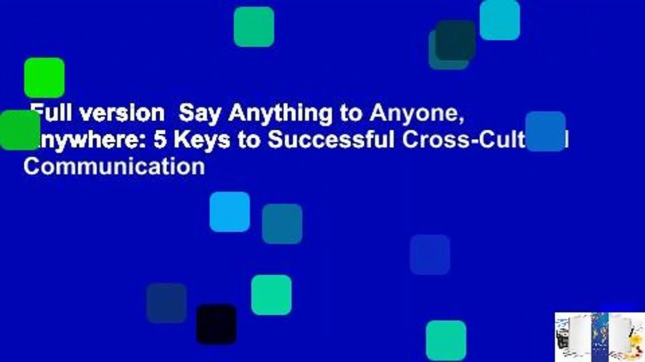 Full version  Say Anything to Anyone, Anywhere: 5 Keys to Successful Cross-Cultural Communication