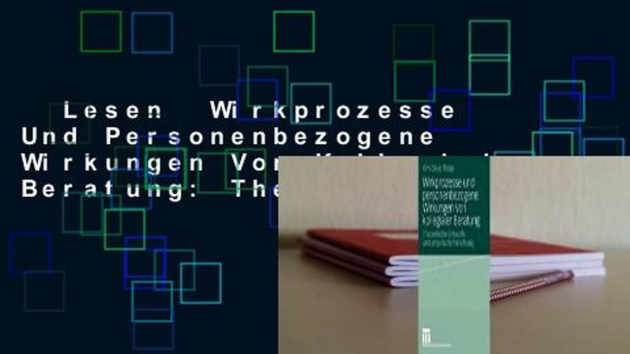 Lesen  Wirkprozesse Und Personenbezogene Wirkungen Von Kollegialer Beratung: Theoretische
