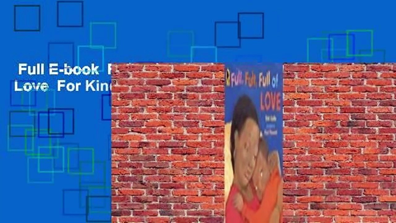 Full E-book  Full, Full, Full of Love  For Kindle