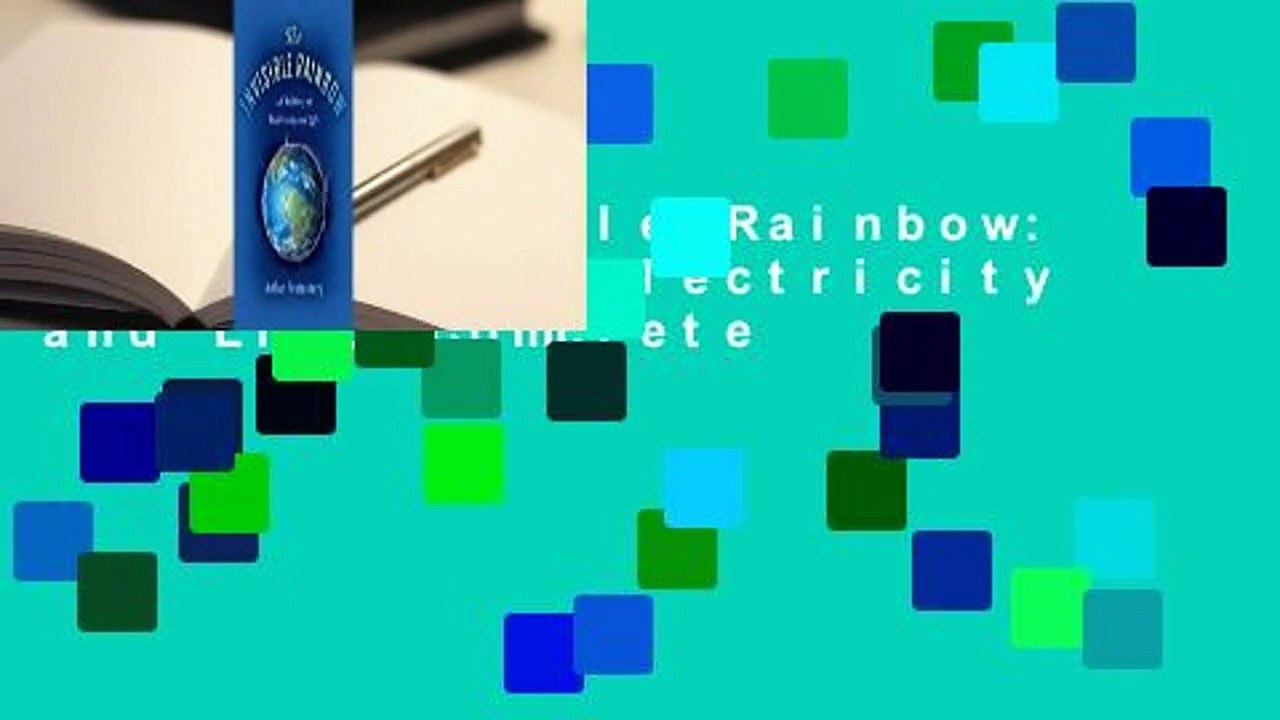 The Invisible Rainbow: A History of Electricity and Life Complete