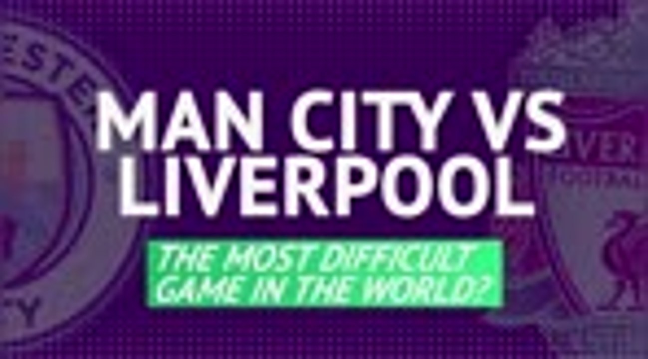 Man City v Liverpool: The Most Difficult Game in the World?