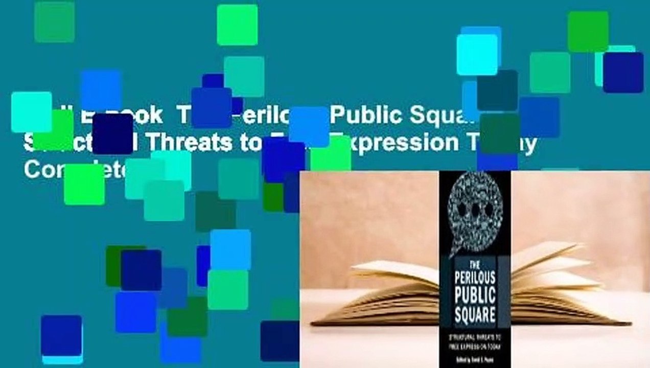 Full E-book  The Perilous Public Square: Structural Threats to Free Expression Today Complete
