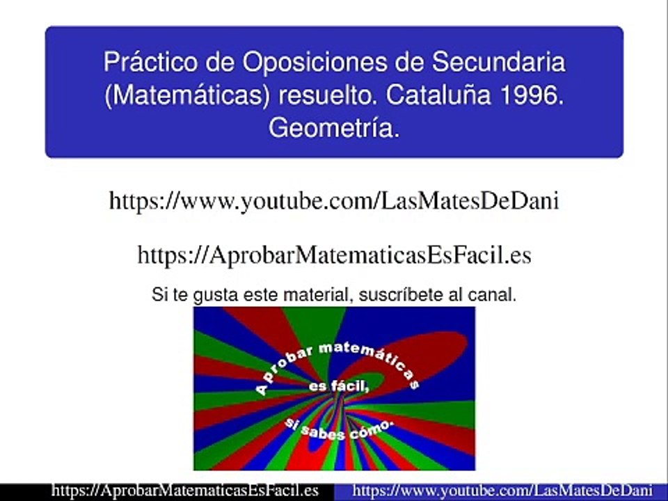 Práctico de oposiciones de Secundaria resuelto (Matemáticas). Cataluña 1996. Geometría