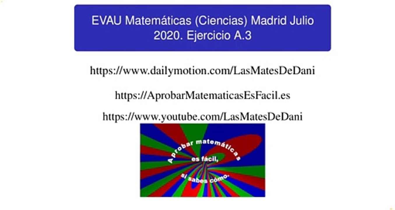 EVAU Matemáticas (Ciencias) Madrid Julio 2020 Ejercicio A.3 resuelto