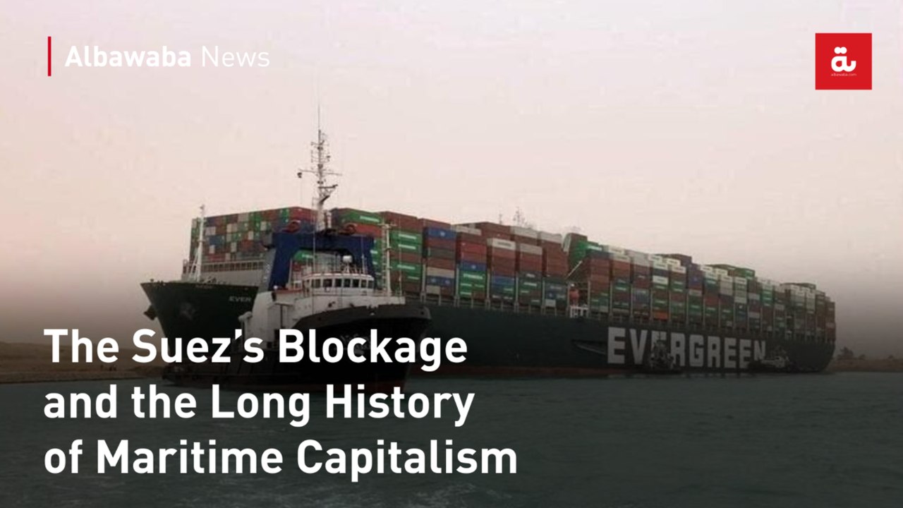 The Suez’s Blockage and the Long History of Maritime Capitalism