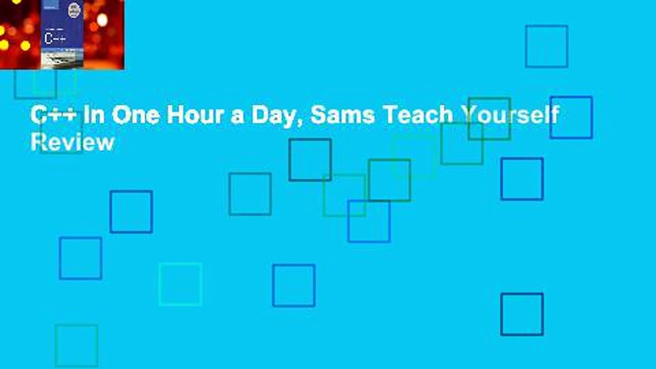 C++ in One Hour a Day, Sams Teach Yourself  Review