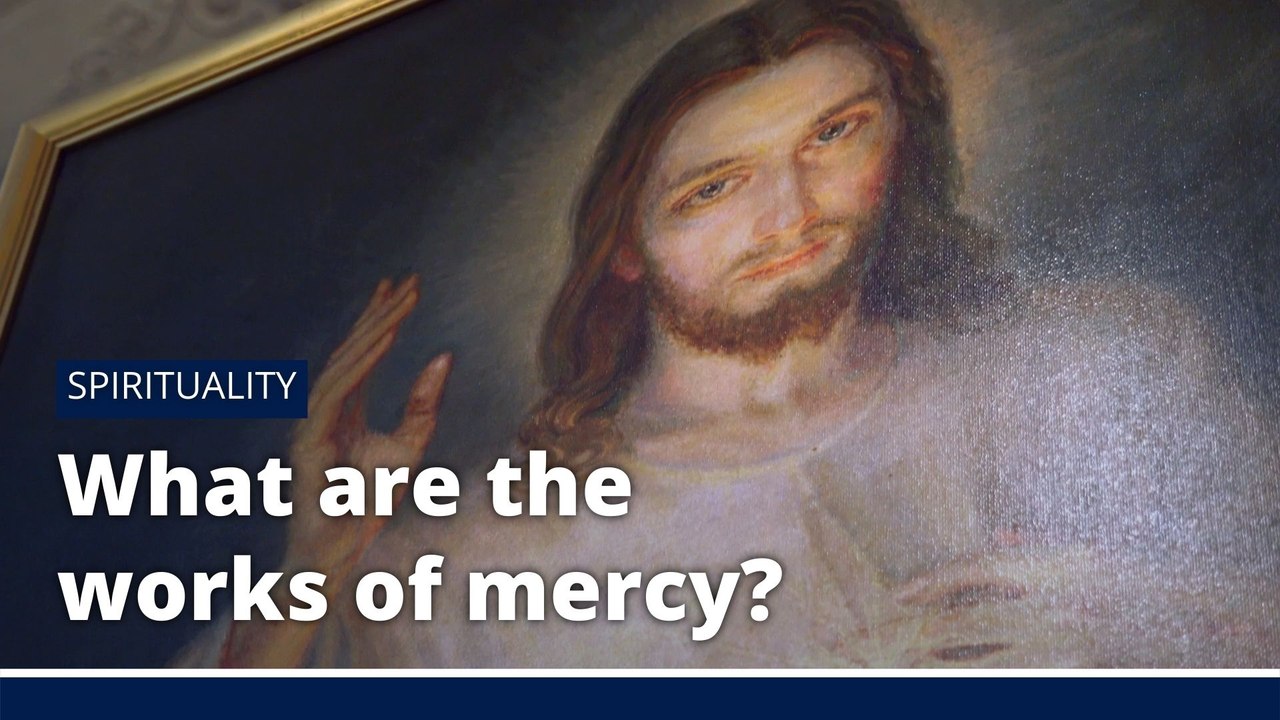 Understanding the Works of Mercy