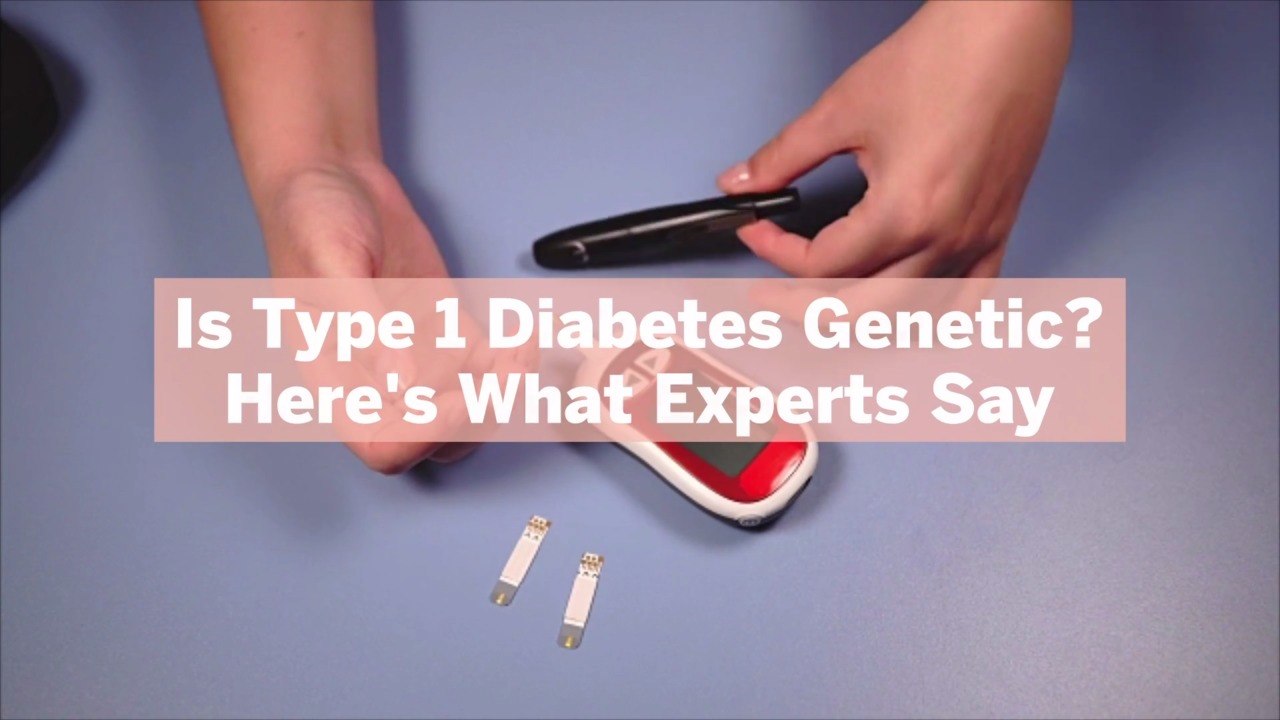 Is Type 1 Diabetes Genetic? Here's What Experts Say