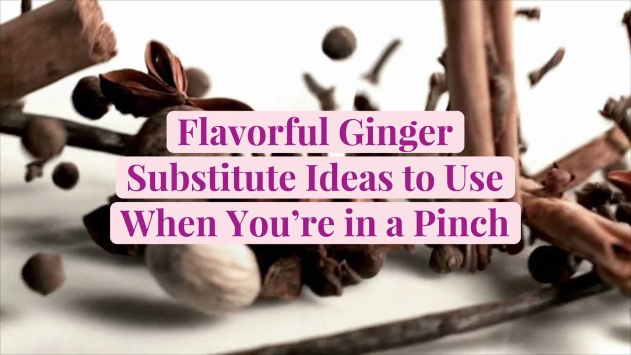 Flavorful Ginger Substitute Ideas to Use When You're in a Pinch